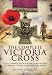 The Complete Victoria Cross: A Full Chronological Record of All Holders of Britain's Highest Award for Gallantry