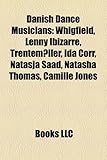 Danish Dance Musicians: Whigfield, Lenny Ibizarre, Trentemller, Ida Corr, Natasja Saad, Natasha Thomas, Camille Jones-