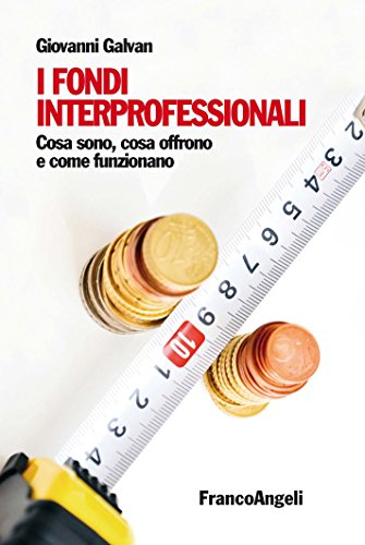 I fondi interprofessionali. Cosa sono, cosa offrono e come funzionano