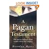 A Pagan Testament: The Literary Heritage of the World's Oldest New Religion