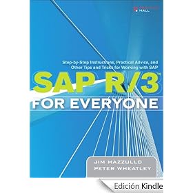 SAP R/3 for Everyone: Step-by-Step Instructions, Practical Advice, and Other Tips and Tricks for Working with SAP