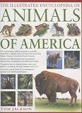 Cover of The Illustrated Encyclopedia of Animals of America by Tom Jackson Michael Chinery 0754816176