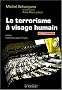 Le terrorisme � visage humain