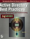 Active Directory Best Practices 24seven: Migrating, Designing, and Troubleshooting
