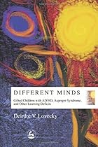 Different Minds: Gifted Children with AD/HD, Asperger Syndrome, and Other Learning Deficits by Deirdre V. Lovecky (2003-11-15) Different Minds: Gifted Children with AD/HD, Asperger Syndrome, and Other Learning Deficits by Deirdre V. Lovecky (2003-11-15)