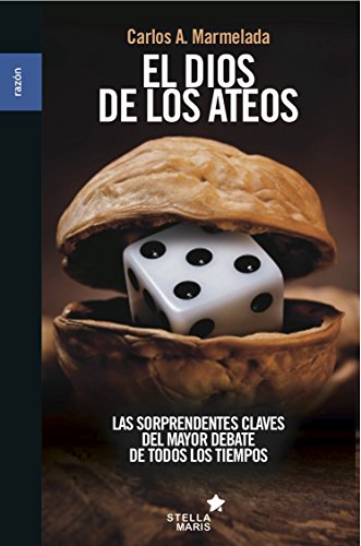 El dios de los ateos: Las sorprendentes claves del mayor debate de todos los tiempos (Spanish Edition)