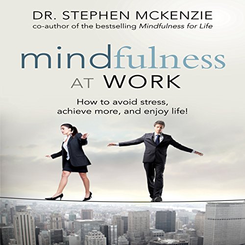 mindfulness at work how to avoid stress achieve more and enjoy life
