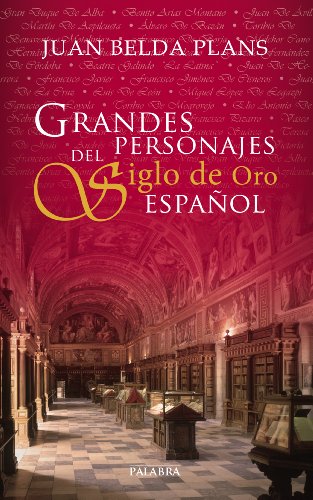 Grandes personajes del siglo de oro español (Ayer y Hoy de la Historia) (Spanish Edition)