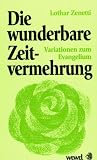 Die wunderbare Zeitvermehrung - Variationen zum Evangelium - Lothar Zenetti