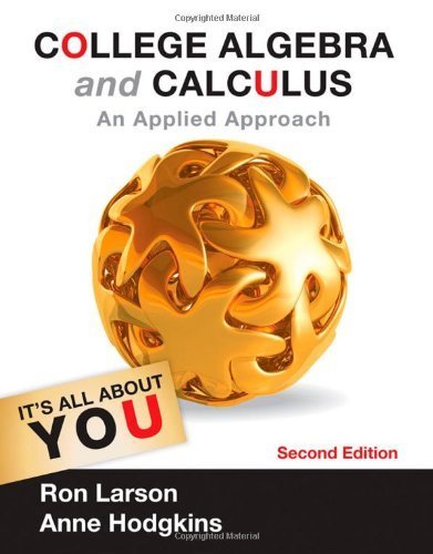 College Algebra and Calculus: An Applied Approach (Textbooks Available with Cengage Youbook) 2nd (second) by Larson, Ron, Hodgkins, Anne V. (2012) Hardcover