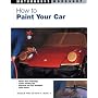 How to Paint Your Car: Bk. M2583 (Motorbooks Works&hellip by Dennis W. Parks