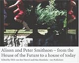 Alison & Peter Smithson: From a House of the Future to a House of Today