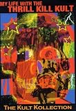 My Life With the Thrill Kill Kult: The Kult Kollection