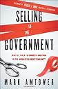 Selling to the Government: What It Takes to Compete and Win in the World's Largest Market