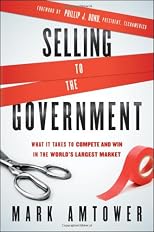 Selling to the Government: What It Takes to Compete and Win in the World's Largest Market