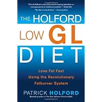 The Holford Low GL Diet: Lose Fat Fast Using the Revolutionary Fatburner System