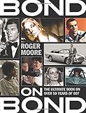 Bond on Bond : the ultimate book on over 50 years of 007