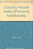 A country house index : an index to over 2000 country houses illustrated in 107 books of country views published between 1715 and 1872, together with a list of British country house guides and country