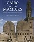 Cairo of the Mamluks: A History of Architecture and its Culture