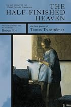 The Half-Finished Heaven: The Best Poems of Tomas Transtromer