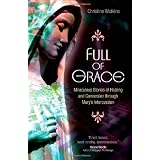Full of Grace: Miraculous Stories of Healing and Conversion Through Mary's Intercession