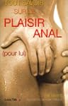Tout savoir sur le plaisir anal (pour...