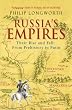 Russia's Empires: Their Rise and Fall - from Prehistory to Putin