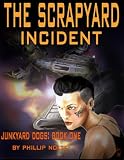 The Scrapyard Incident (Junkyard Dogs)