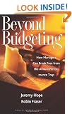 Beyond Budgeting: How Managers Can Break Free from the Annual Performance Trap