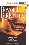 Beyond Budgeting: How Managers Can Break Free from the Annual Performance Trap
