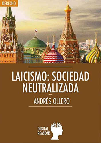 Laicismo: sociedad neutralizada (Spanish Edition)