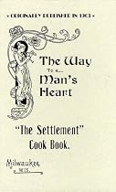 The Settlement Cook Book: The Way to a Man's Heart