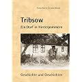Tribsow: Ein Dorf in Hinterpommern. Geschichte und Geschichten