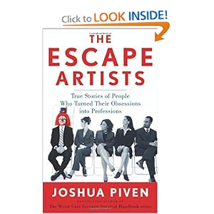 The Escape Artists: True Stories of People Who Turned Their Obsessions Into Professions