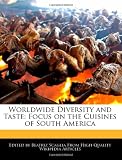 Worldwide Diversity and Taste: Focus on the Cuisines of South America