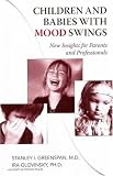 Children and Babies with Mood Swings: New Insights for Parents and Professionals