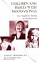 Children and Babies with Mood Swings: New Insights for Parents and Professionals