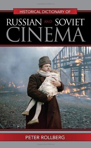 Historical Dictionary of Russian and Soviet Cinema (Historical Dictionaries of Literature and the Arts)