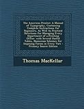 The American Printer: A Manual of Typography, Containing Complete Instructions for Beginners, as Well as Practical Directions for Managing Every Department of a Printing Office. with Several Useful Tables, Numerous Schemes for Imposing Forms in Every Vari