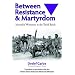 Between Resistance and Martyrdom: Jehovah's Witnesses in the Third Reich