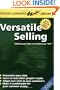 Versatile Selling: Adapting Your Style So Customers Say Yes! (Wilson Learning Library) (Wilson Learning Library)