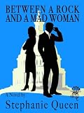 Between a Rock and a Mad Woman