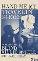 Hand Me My Travelin' Shoes - In Search of Blind Willie McTell