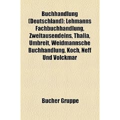 Buchhandlung (Deutschland): Lehmanns Fachbuchhandlung, Zweitausendeins, Thalia, Umbreit, Weidmannsche Buchhandlung, Koch, Neff Und Volckmar