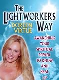 The Lightworkers Way: Awakening Your Spiritual Power to Know and Heal