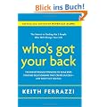Who's Got Your Back: The Breakthrough Program to Build Deep, Trusting Relationships That Create Success--and Won't Let You Fail: The Secret to Finding ... that create success - and won't let you Fail