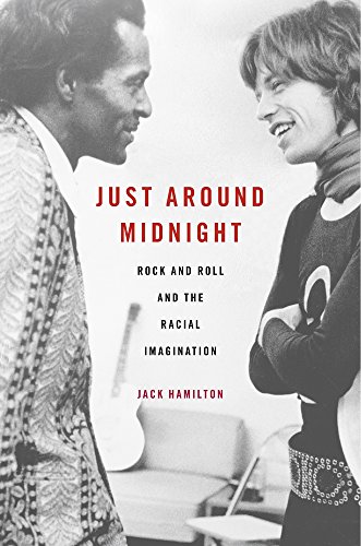 Just around Midnight: Rock and Roll and the Racial Imagination