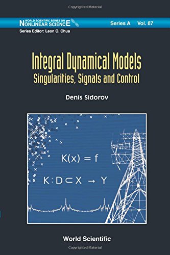 Integral Dynamical Models : Singularities, Signals and Control (World Scientific Series on Nonlinear Science Series a)