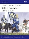 The Scandinavian Baltic Crusades 1100-1500 [MEN AT ARMS 436 SCANDINAVI -OS]