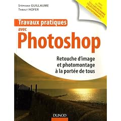 Travaux pratiques avec Photo : Retouche d'image et photomontage � la port�e de tous